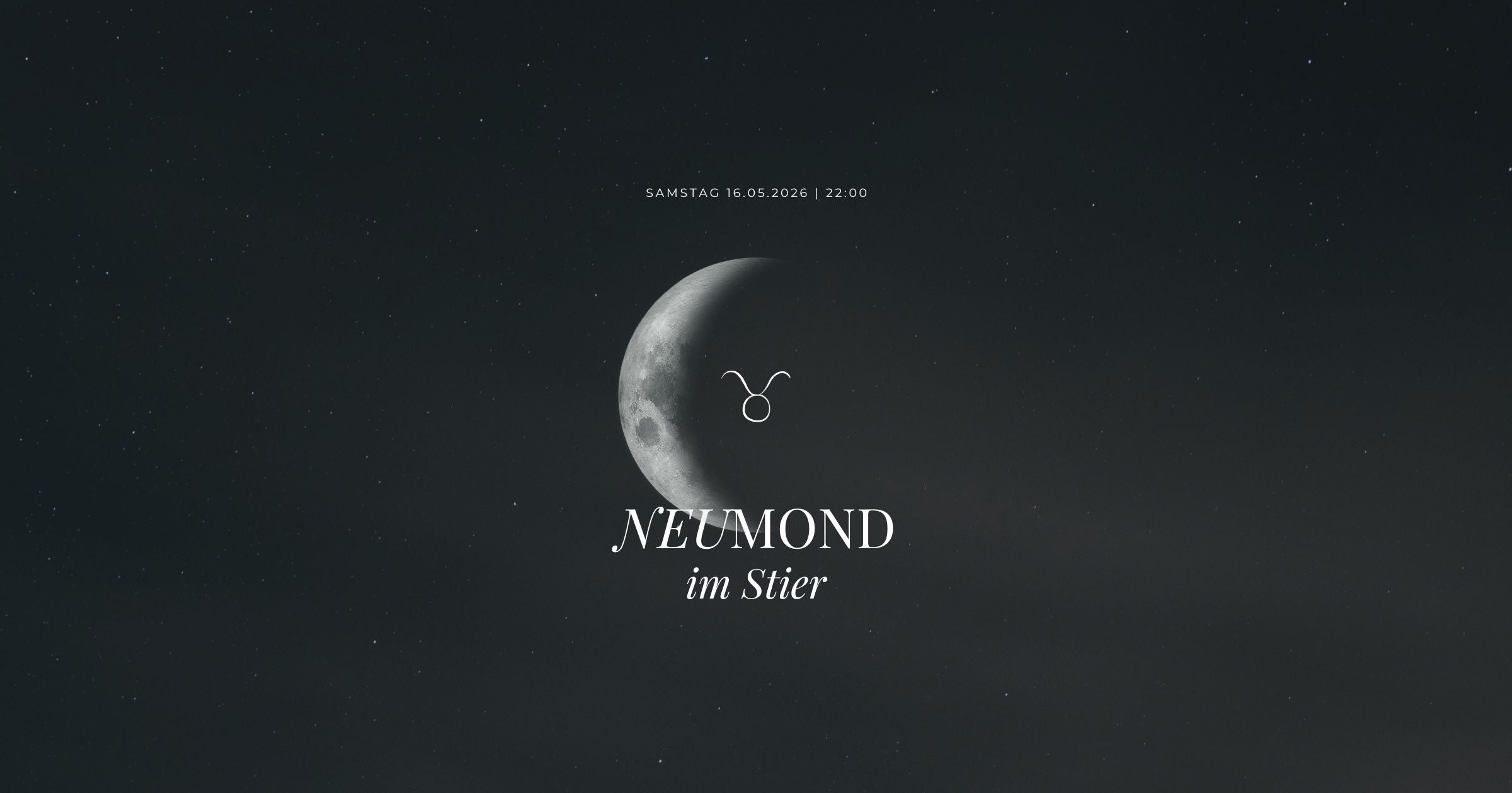 Grafik zum Neumond im Stier am Samstag, 16.05.2026, 22:00 Uhr. Zu sehen ist eine Mondsichel, das Sternzeichen-Symbol für Stier und der Text 'NEUMOND im Stier' auf einem dunklen, sternenklaren Hintergrund mit dem Logo @HEYMINDFUL.